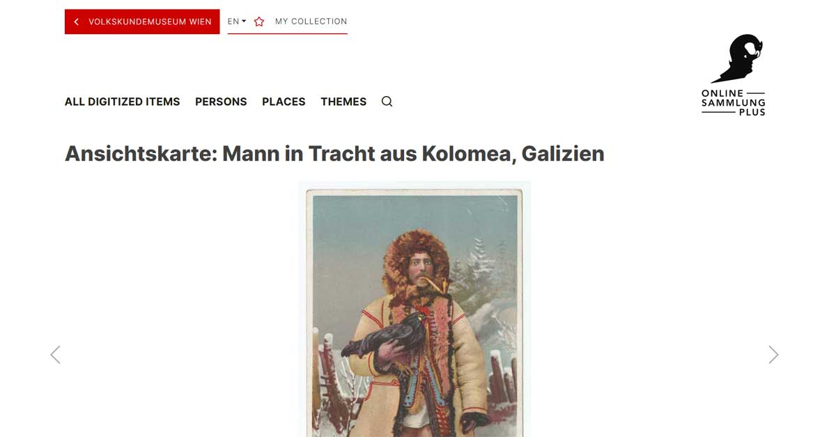 Image: Screenshot of the Online Sammlung Plus page from the Volkskundemuseum Wien showing a historical postcard titled 'Man in Hutsul costume from Kolomea, Galicia (now Kolomyia, Ukraine).' The image is a hand-colored studio portrait from the 1880s, depicting a man in a winter coat with a fur hood holding a rooster. The postcard was created in the former crown land of Galicia, which was part of the Habsburg Empire from 1772 to 1918. After World War I, Galicia was divided and became part of present-day Ukraine and Poland. Source: sammlung.volkskundemuseum.at.