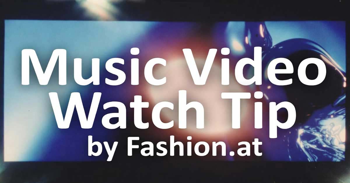 Visual Fashion.at Music Video Tip