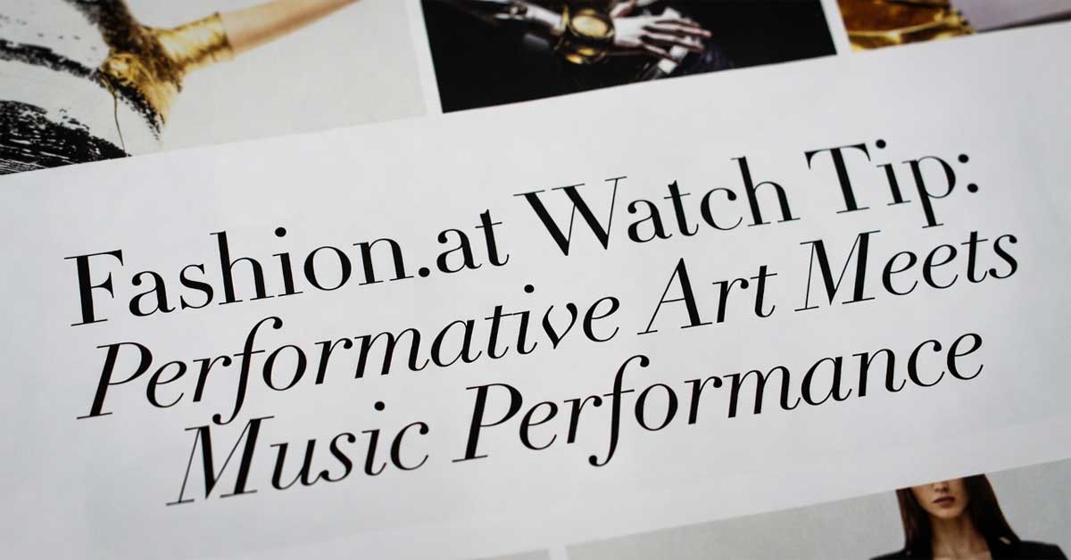 A collage layout with overlaid text 'Fashion.at Watch Tip: Art Meets Performative Music Performance' on fragmented visuals